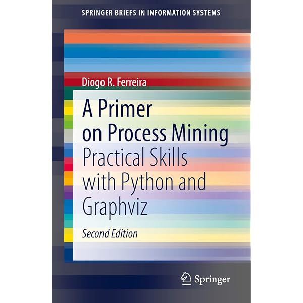 Process Mining: Data Science in Action: van der Aalst, Wil M. P.
